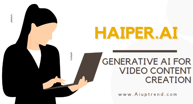 Exploring Haiper The Future of Video Content Creation